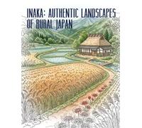 Inaka: Authentic Landscapes of Rural Japan: A High-Detail Adult Coloring Book Featuring 20 Realistic Artistic Sketches of Traditional Villages and Serene Nature - Created for Experienced Colorists