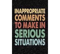 Inappropriate Comments To Make In Serious Situations: 6x9 Office Journal Retro Notebook - 100+ Blank Lined Pages with Sarcastic Quotes Sayings | Funny Gag Gift for Coworkers, Boss, or Employees