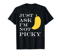 Inappropriate Funny Joke Quote Just Ask I'm Not Picky Camiseta