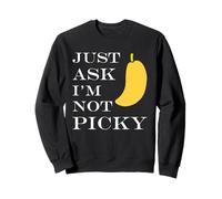 Inappropriate Funny Joke Quote Just Ask I'm Not Picky Sudadera