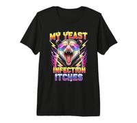 Inappropriate My Yeast Infection Itches Humor Joke Camiseta Premium