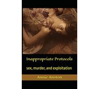 Inappropriate Protocols: sex, murder, and exploitation: 2 (Corporate Protocols series)