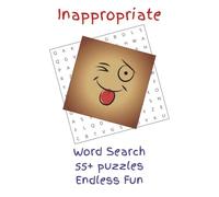 Inappropriate Word Search Dirty Word Search book for adults: Naughty Word Search Dirty Word Search for Adults: Funny Word Search for Adults, Gag Gift for Adults, 6x9 inches, 110 pages | 50+ Puzzles