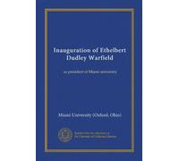 Inauguration of Ethelbert Dudley Warfield: as president of Miami university