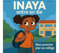 Inaya entre en 6ème - Mon premier jour au collège | Livre jeunesse illustré sur la rentrée, les émotions, et la différence.