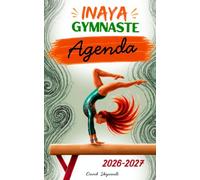 Inaya Gymnaste - mon Agenda de Gymnastique - 2026-2027 - semainier (une semaine par double page): de septembre 2026 à août 2027 inclus - format 12,5 x 23 cm couverture souple - école collège lycée