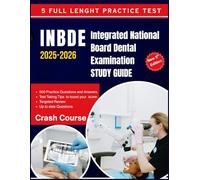 INBDE 2025-2026 Integrated National Board Dental Examination STUDY GUIDE