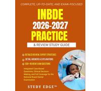 INBDE 2026-2027 Practice & Review Study Guide: Integrated Case-Based Questions, Clinical Decision-Making, and Full Coverage for the National Board Dental Examination