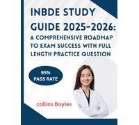 INBDE study guide 2025-2026: A Comprehensive Roadmap to Exam Success with Full Length Practice Question