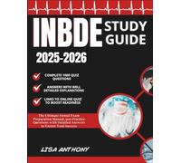 INBDE STUDY GUIDE 2025-2026: The Ultimate Dental Exam Preparation Manual, 900 Practice Questions with Detailed Answers to Ensure Your Success