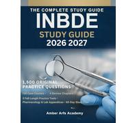 INBDE STUDY GUIDE 2026-2027: 1,500+ Original Practice Questions 150 Clinical Case Studies 5 Full-Length Practice Tests (200 Questions Each) Complete ... Board (Amber Arfs Academy Exam Prep Series)