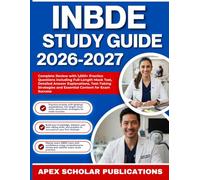 INBDE STUDY GUIDE 2026-2027: Complete Review with 1,000+ Practice Questions including Full-Length Mock Test, Detailed Answer Explanations, Test-Taking Strategies and Essential Content for Exam Success