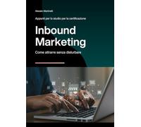 Inbound Marketing: Appunti per lo studio per la certificazione Inbound Marketing