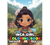 Inca Girl Coloring For Kid Book Age 3-8: 51 Fun and Adorable Inca Girl Illustrations for boys and girls