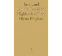Inca Land: Explorations in the Highlands of Peru