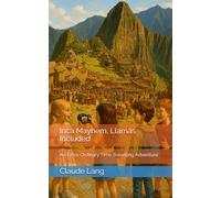 Inca Mayhem, Llamas Included: An Extra-Ordinary Time Travelling Adventure