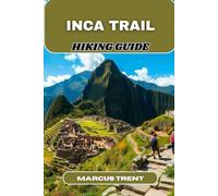 INCA TRAIL HIKING GUIDE: 1 (Trails of the World: Ultimate Hiking Guides)