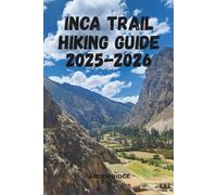 INCA TRAIL HIKING GUIDE 2025-2026