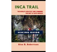 INCA TRAIL HIKING GUIDE (Epic Hikes of the World)