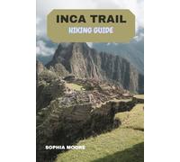 INCA TRAIL HIKING GUIDE (WONDERS OF FOOT: EXPLORING THE WORLDS GREATEST HIKES)
