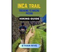 INCA TRAIL TO MACHU PICCHU HIKING GUIDE