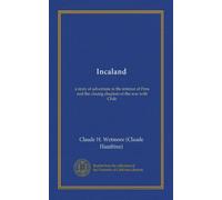 Incaland (Vol-1): a story of adventure in the interior of Peru and the closing chapters of the war with Chile