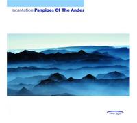Incantation - Panpipes of the Andes