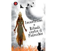 Incantesimi e Rituali contro il Malocchio