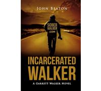 Incarcerated Walker: A Garrett Walker Novel