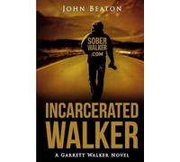 Incarcerated Walker: A Garrett Walker Novel