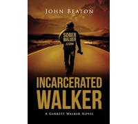 Incarcerated Walker: A Garrett Walker Novel