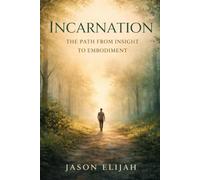 Incarnation: The Path from Insight to Embodiment