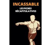 INCASSABLE Les Fiches Récapitulatives Pour un Corps Antifragile