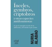 Ínceles, gymbros, criptobros y otras especies antifeministas: Lo que la manosfera nos dice de los adolescentes y del mundo en que vivimos (CTXT MINI)