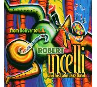 Incelli, Robert - From Bolivar to L.a.