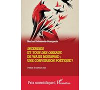 Incendies et Tous des oiseaux de Wajdi Mouawad : une conversion poétique ? (Prix Scientifique)