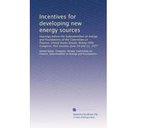 Incentives for developing new energy sources: Hearings before the Subcommittee on Energy and Foundations of the Committee on Finance, United States ... Congress, first session, June 20 and 21, 1977