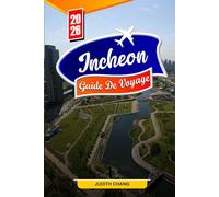 INCHEON GUIDE DE VOYAGE 2026: Conseils essentiels, attractions incontournables et trésors cachés à Incheon