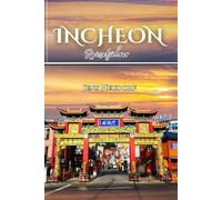 Incheon Reiseführer: Entdecken Sie unverzichtbare Sehenswürdigkeiten und kulturelle Erlebnisse mit Südkoreas Top-Attraktionen und lokaler Küche.