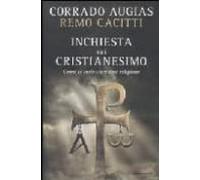 Inchiesta Sul Cristianasimo. Fatti Miti Invenzioni Di Una Relig Ione
