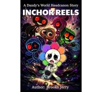 Inchor Reels: A-Roblox-Dandy’s-World-Headcanon-Story