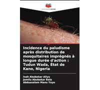 Incidence du paludisme après distribution de mosquitaires imprégnés à longue durée d'action: Tudun Wada, État de Kano, Nigeria