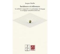 Incidences et références: La méthode comparative en systématique du langage et en logique naturelle (Morphosyntaxe, orthographe et grammaire du français)