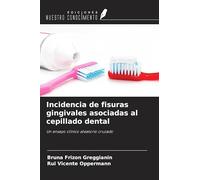 Incidencia de fisuras gingivales asociadas al cepillado dental: Un ensayo clínico aleatorio cruzado