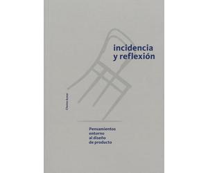 INCIDENCIA Y REFLEXIÓN: Pensamientos en torno al diseño de productos