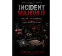 Incident majeur IT: Gérer une crise informatique - décisions, pilotage et retours terrain (Gestion des SI / IT sur le terrain)
