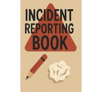 Incident Reporting Book: Detailed Safety Log for Recording Events, Actions Taken, and Witness Statements - Perfect for Workplace