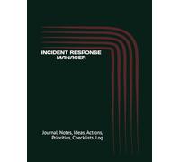 INCIDENT RESPONSE MANAGER: Journal, Notes, Ideas, Actions, Priorities, Checklists, Log | Tool for Daily Goal Setting Tracker | Time Management | ... | Project Office Book Gifts for Meetings