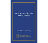 Incidents in the life of a mining engineer