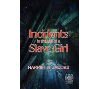 Incidents in the Life of a Slave Girl: Rebirth Collectors' Edition | Annotated